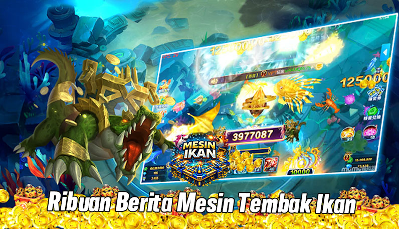 Info Tempat dan Situs Mesin Tembak Ikan di Indonesia